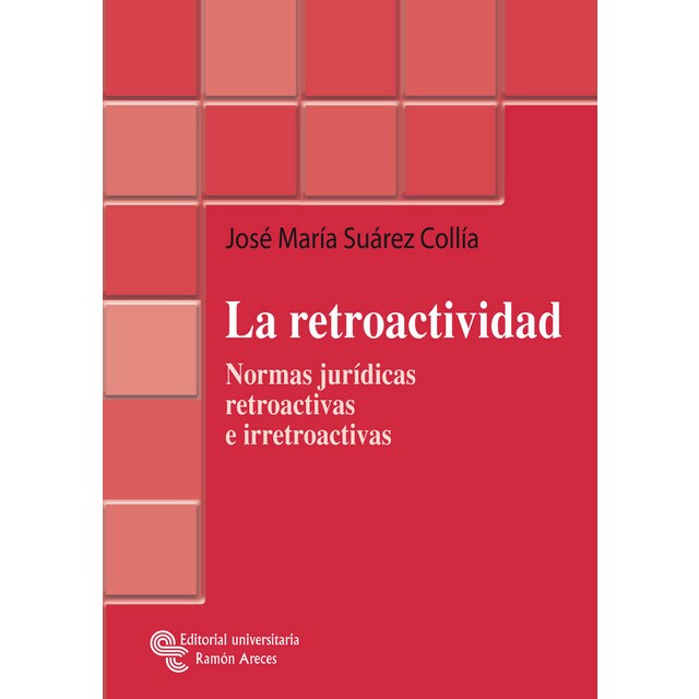 La retroactividad: Normas jurídicas retroactivas e irretroactivas.pdf