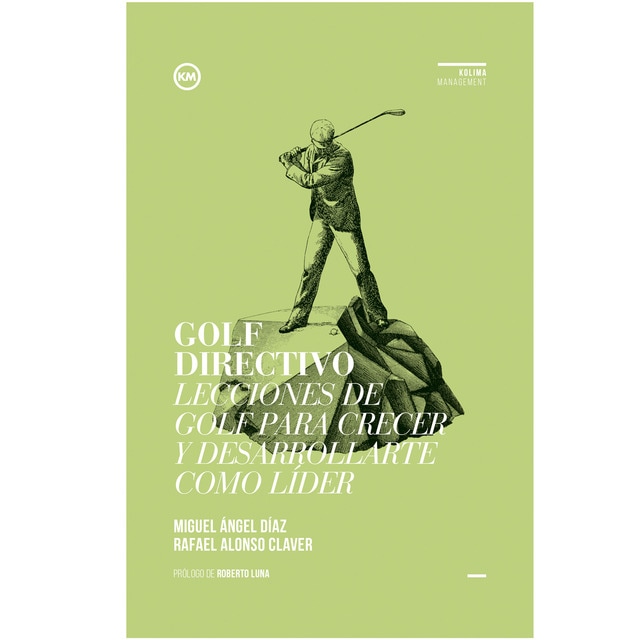Golf directivo: Lecciones de golf para crecer y desarrollarte como líder (Tapa blanda)