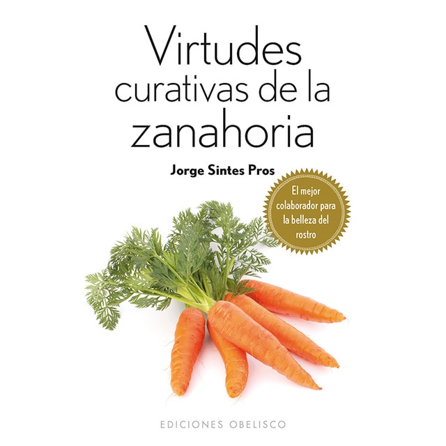 Virtudes curativas de la zanahoria (Tapa blanda)