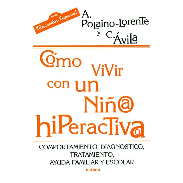 Cómo vivir con un niño/a hiperactivo/a: Comportamiento, diagnóstico, tratamiento, ayuda familiar y escolar.pdf