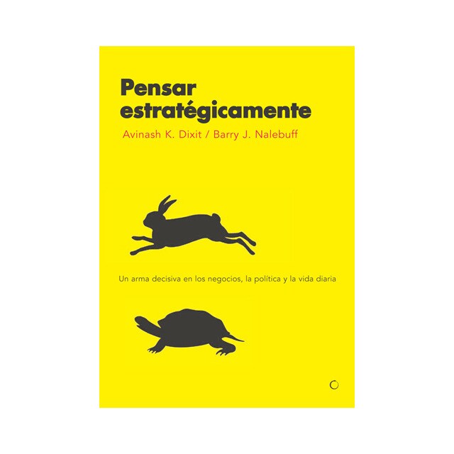 Pensar estratégicamente: Un arma decisiva en los negocios, la política y la vida diaria