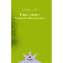 FORMAS COMUNES: Animalidad, cultura, biopolítica