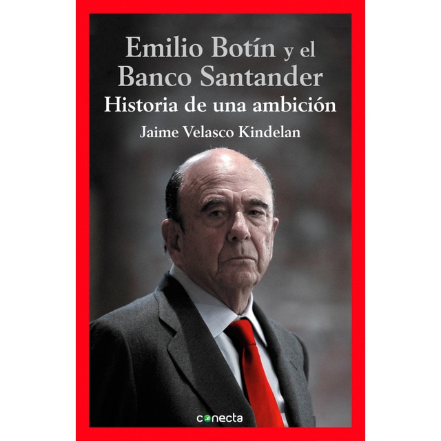 Emilio botín y el banco santander: Historia de una ambición.pdf