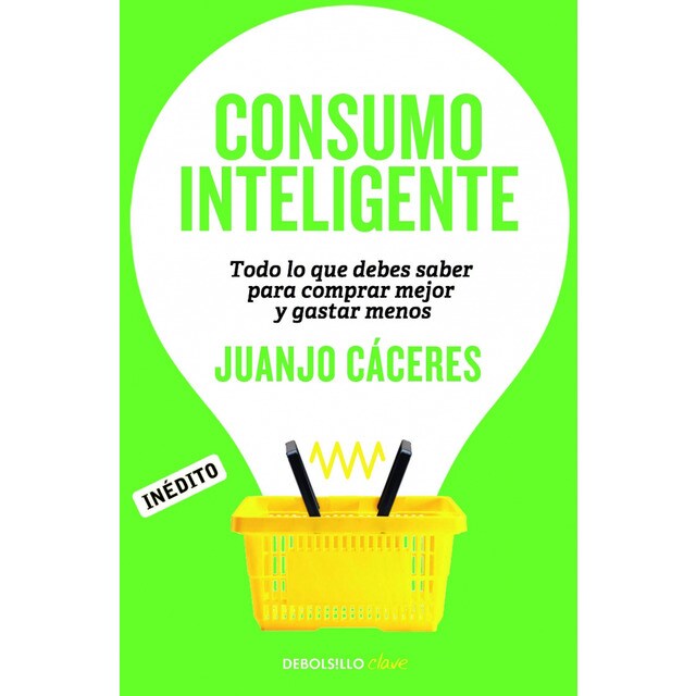 Consumo inteligente: Todo lo que debes saber para comprar mejor y gastar menos.pdf