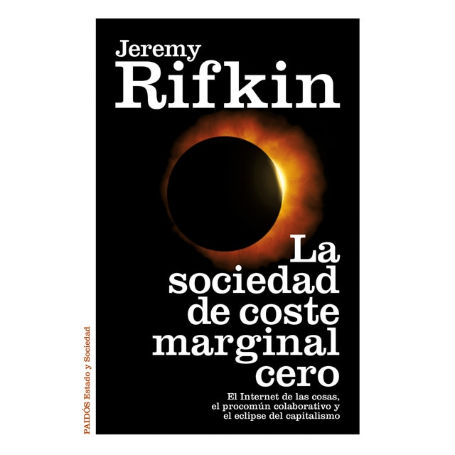 La sociedad de coste marginal cero: El internet de las cosas, el procomún colaborativo y el eclipse del capitalismo.pdf
