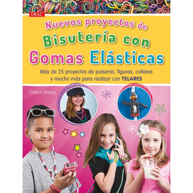 Nuevos proyectos de bisutería con gomas elásticas (Tapa blanda)