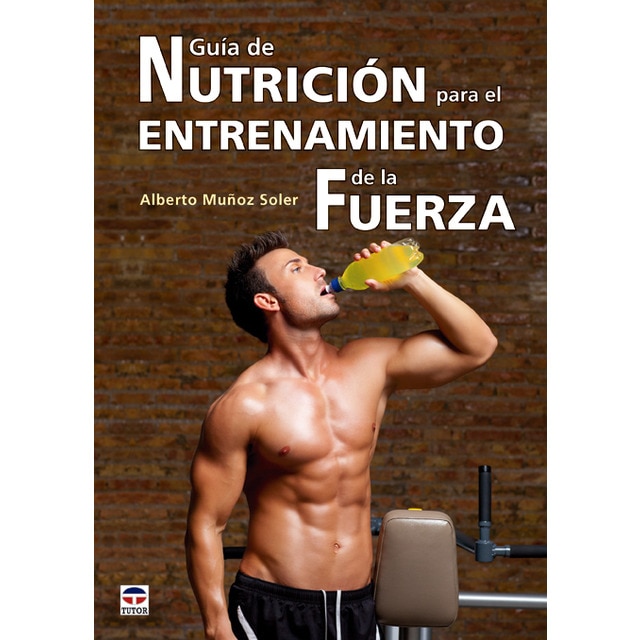 Guía de nutrición para el entrenamiento de la fuerza (Tapa blanda)