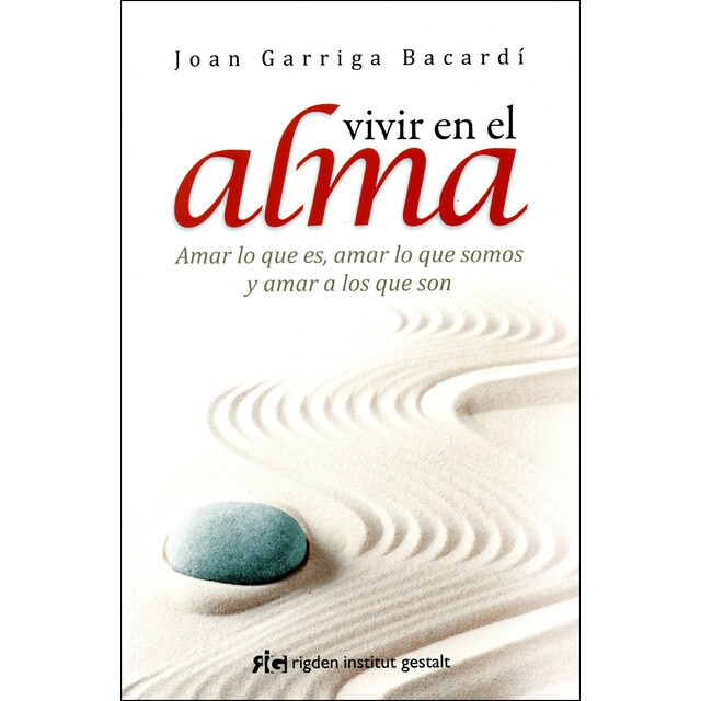Vivir en el alma: Amar lo que es, amar lo que somos y amar a los que son.pdf