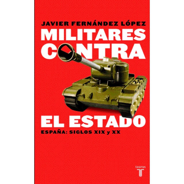 Militares contra el estado: España: siglos xix y xx.pdf