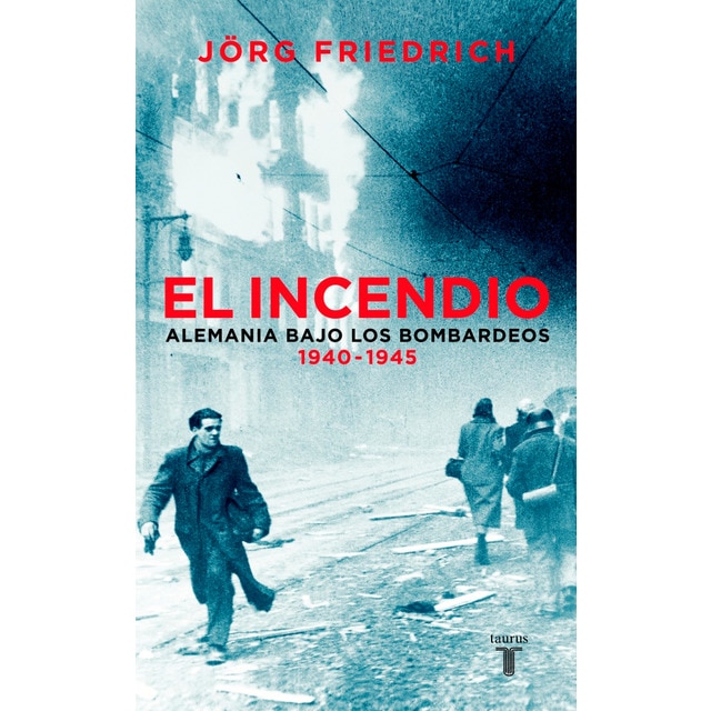 El incendio. Alemania bajo el bombardeo 1940 - 1945.pdf