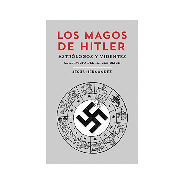 Los magos de hitler: Astrólogos y videntes al servicio del tercer reich.pdf