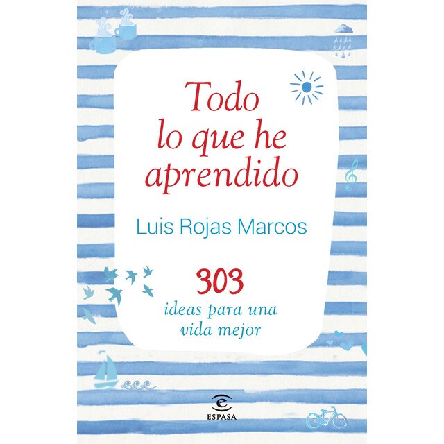 Todo lo que he aprendido: 303 ideas para una vida mejor.pdf
