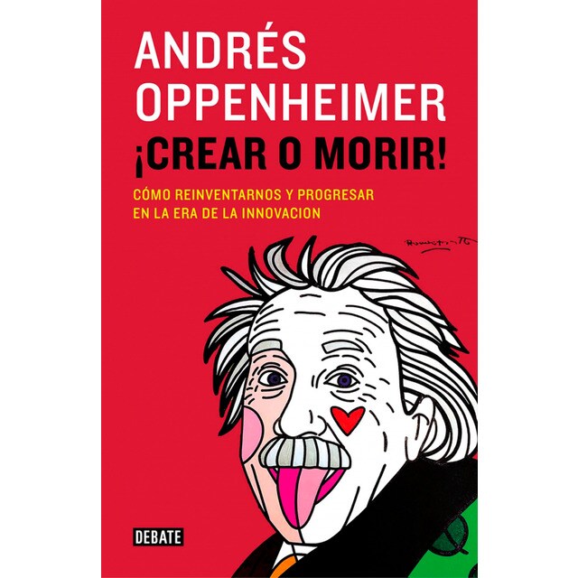 ¡crear o morir!: Cómo reinventarnos y progresar en la era de la innovación.pdf