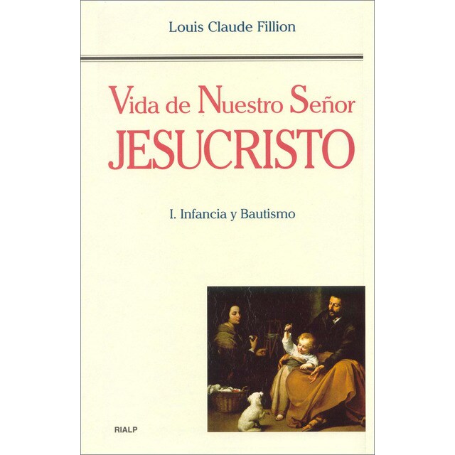Vida de nuestro señor jesucristo. I. Infancia y bautismo.pdf