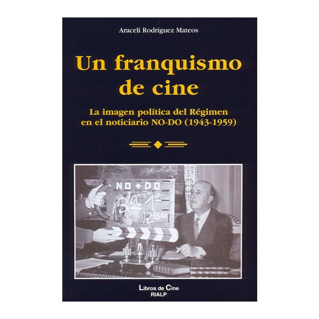 Un franquismo de cine: La imagen política del régimen en el noticiario no-do.pdf