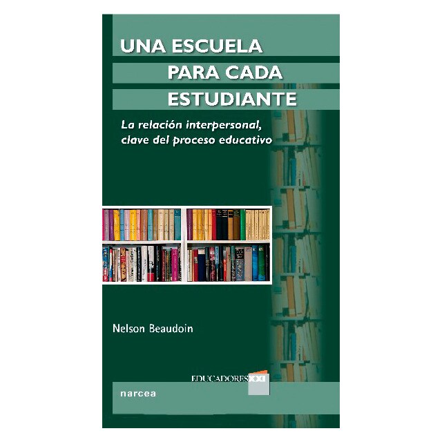Una escuela para cada estudiante: La relación interpersonal, clave del proceso educativo (Tapa blanda)
