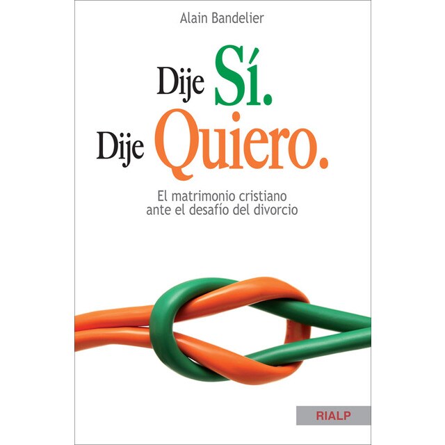 Dije sí. Dije quiero. El matrimonio cristiano ante el desafío del divorcio.pdf