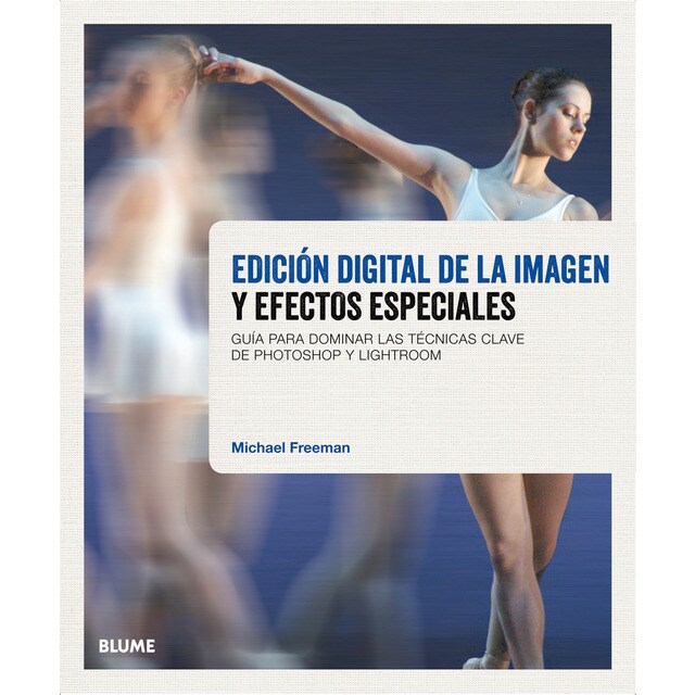 Edición digital de la imagen y efectos especiales: Guía para dominar las técnicas clave de Photoshop y Lightroom (Tapa blanda con solapas)