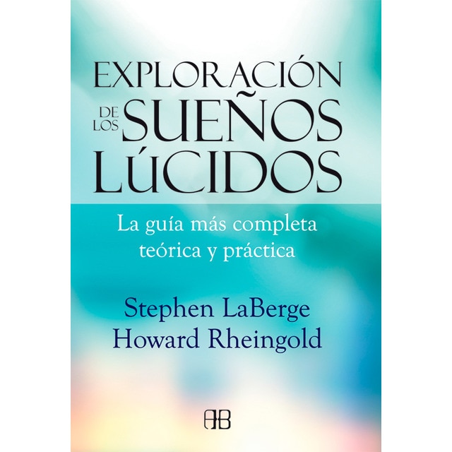 Exploración de los sueños lúcidos: La guía más completa teórica y práctica.pdf
