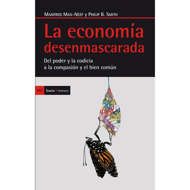 La economía desenmascarada: Del poder y la codicia a la compasión y el bien común.pdf