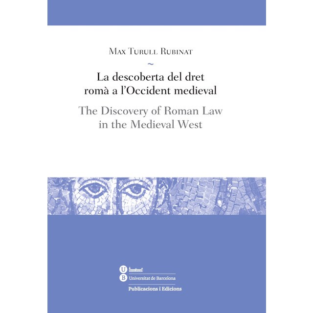 La descoberta del dret romà a loccident medieval / the discovery of roman law in the medieval west.pdf