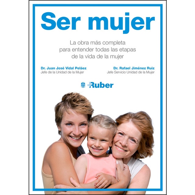Ser mujer: La obra más completa para entender todas las etapas de la vida de la mujer.pdf