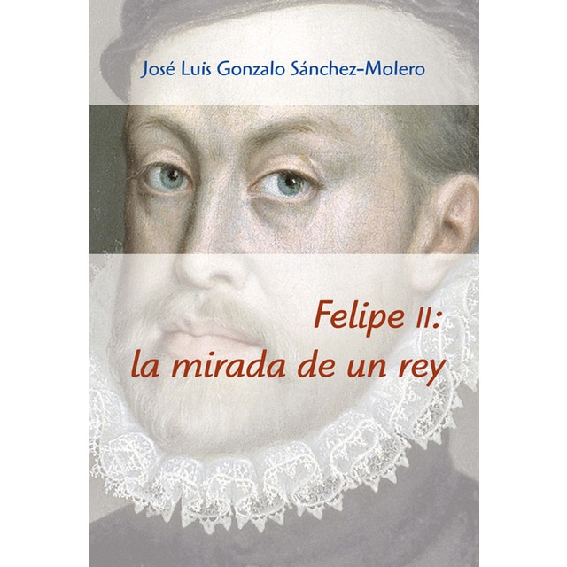 Felipe ii: la mirada de un rey.pdf