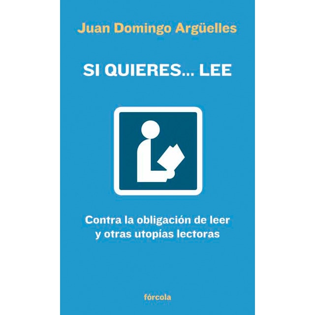 Si quieres. Lee: contra la obligación de leer y otras utopías lectoras.pdf