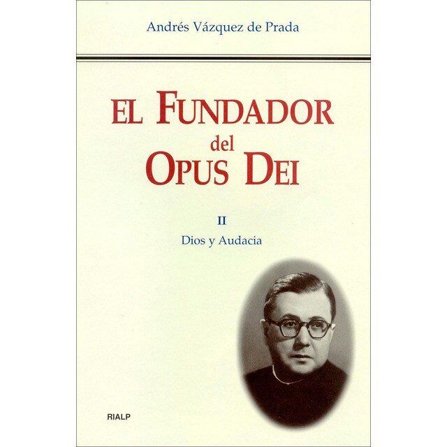 El fundador del opus dei. Ii. Dios y audacia.pdf
