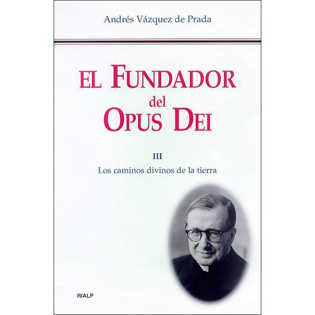 El fundador del opus dei. Iii. Los caminos divinos de la tierra.pdf