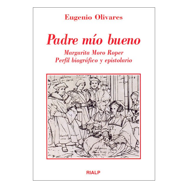Padre mío bueno: Margarita moro roper, perfil biográfico y epistolario.pdf