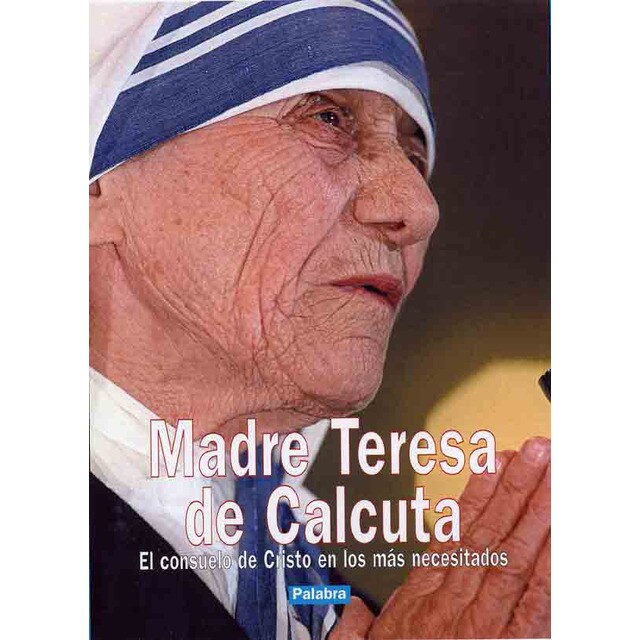 Madre teresa de calcuta: El consuelo de cristo en los más necesitados.pdf