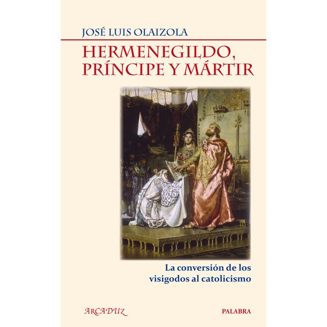 Hermenegildo principe y martir la conversion de lo (Tapa blanda)
