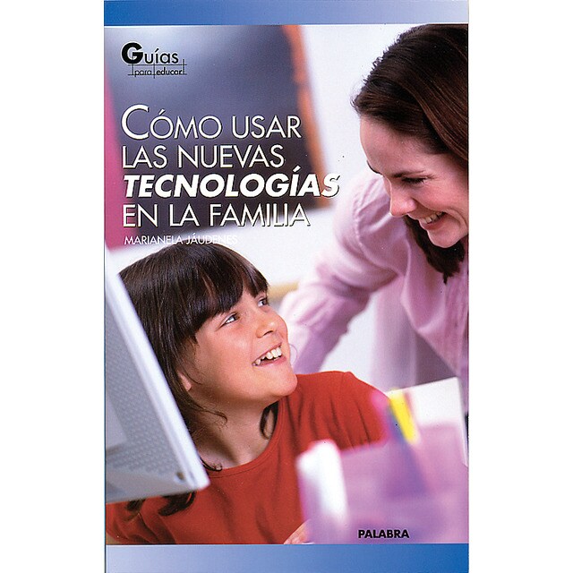 Cómo usar las nuevas tecnologías en la familia