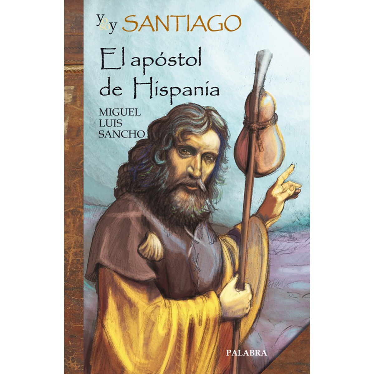 Yo soy Santiago: El apóstol de Hispania
