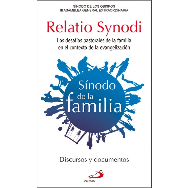 Relatio synodi. Sínodo de la familia: Los desafíos pastorales de la familia en el contexto de la evangelización. Discursos y documentos.pdf