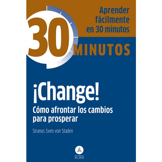 ¡change! cómo afrontar los cambios para prosperar: Aprenda fácilmente en 30 minutos.pdf