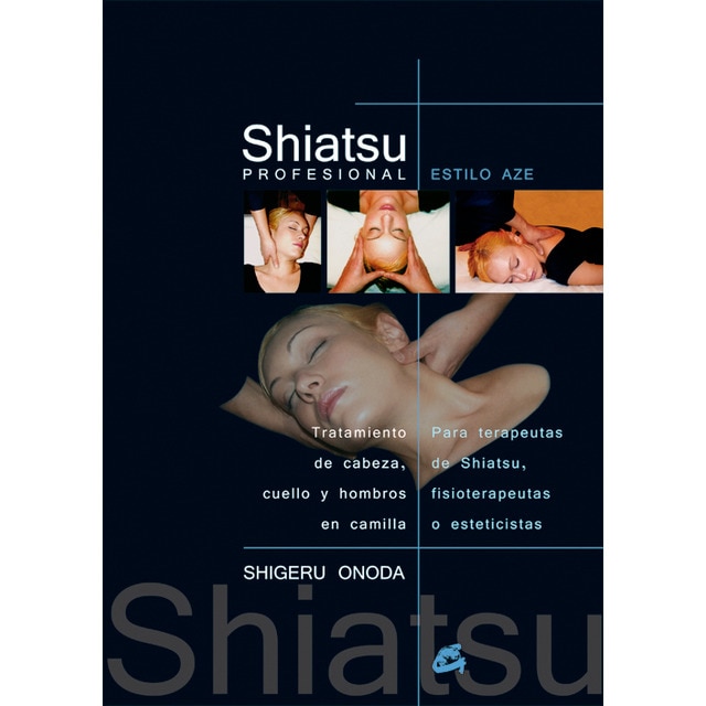 Shiatsu profesional - estilo aze: Tratamiento de cabeza, cuello y hombros en camilla para terapeutas de shiatsu, fisioterapeutas o