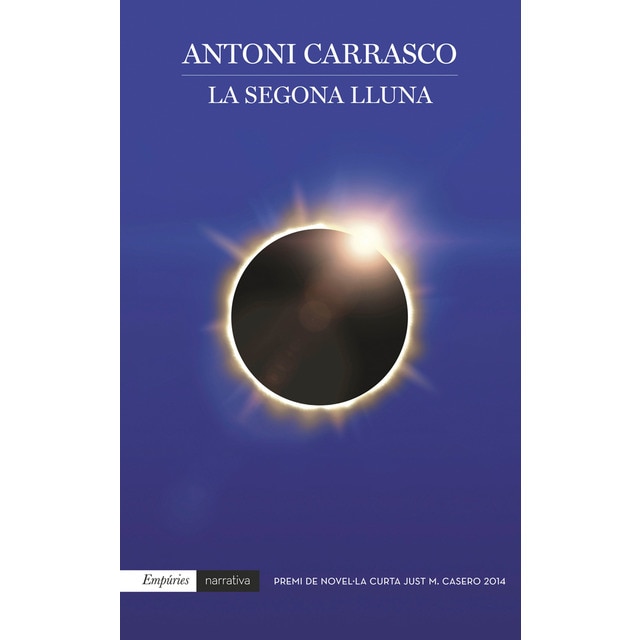 La segona lluna: Premi de novel·la curta just m. Casero 2014 (Tapa blanda)
