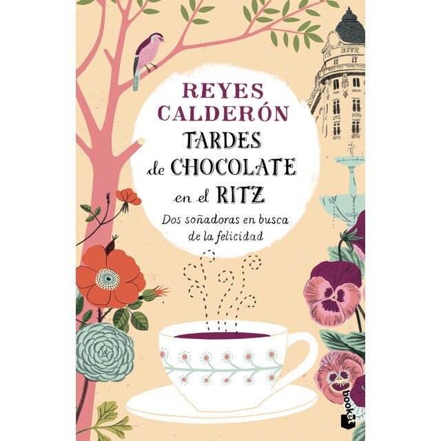 Tardes de chocolate en el ritz: Dos soñadoras en busca de la felicidad (Bolsillo) (Tapa blanda)