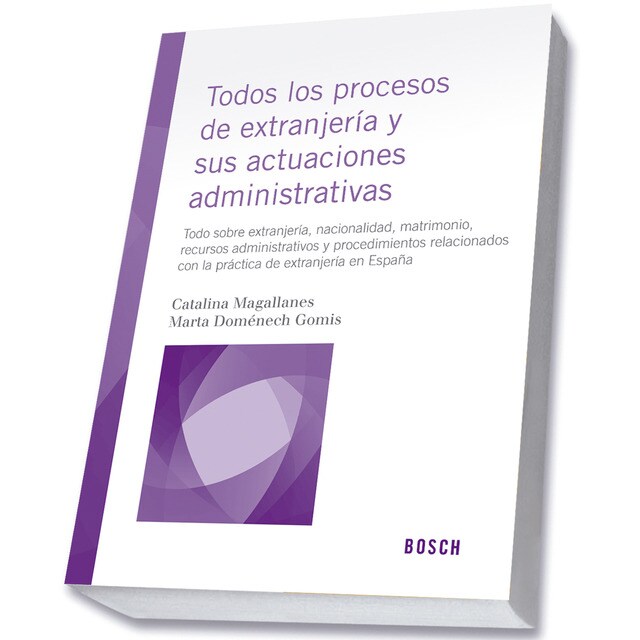 Todos los procesos de extranjería y sus actuaciones administrativas: Todo sobre extranjería, nacionalidad, matrimonio, recursos administrativos y procedimientos relacionados con la práctica de extranjería en españa.pdf