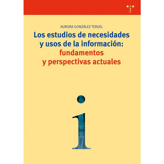 Los estudios de necesidades y usos de la información: fundamentos y perspectivas actuales.pdf