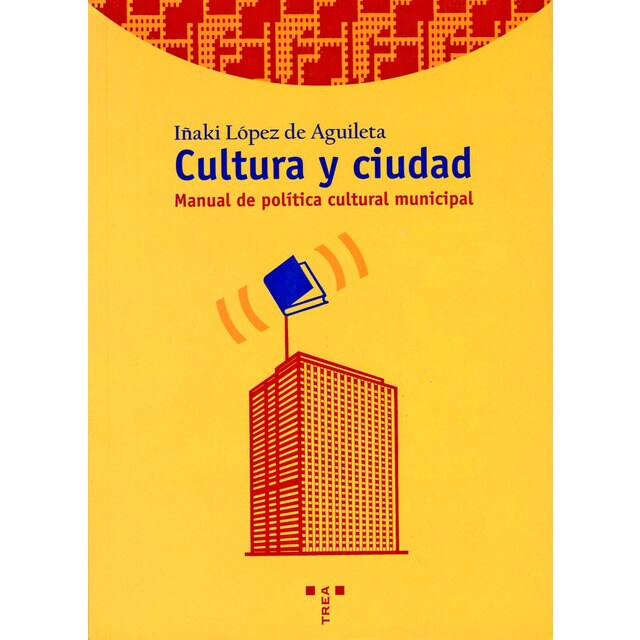 Cultura y ciudad: Manual de política cultural municipal.pdf