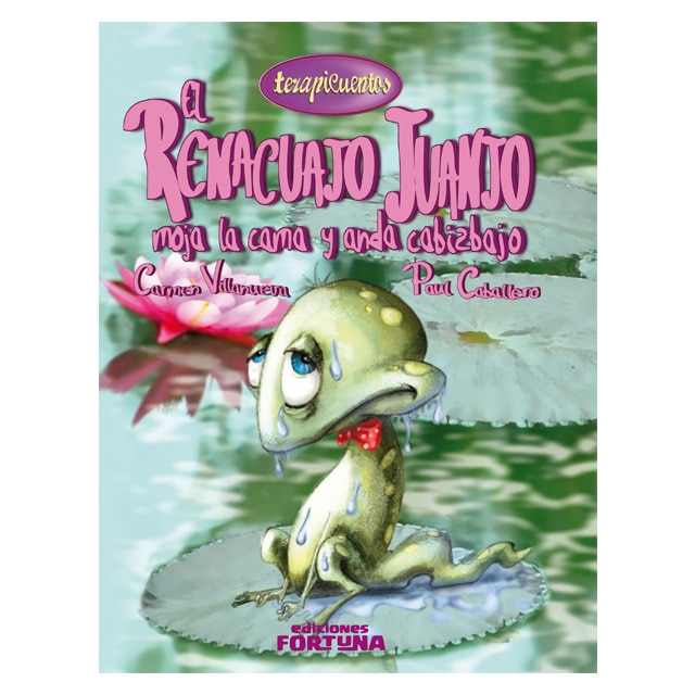 El renacuajo juanjo moja la cama y anda cabizbajo (Tapa dura)