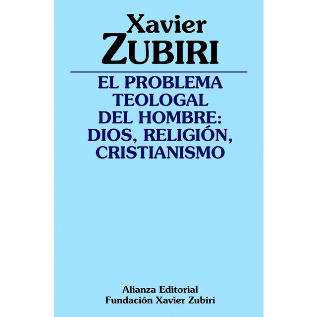 El problema teologal del hombre: Dios, religión, cristianismo.pdf