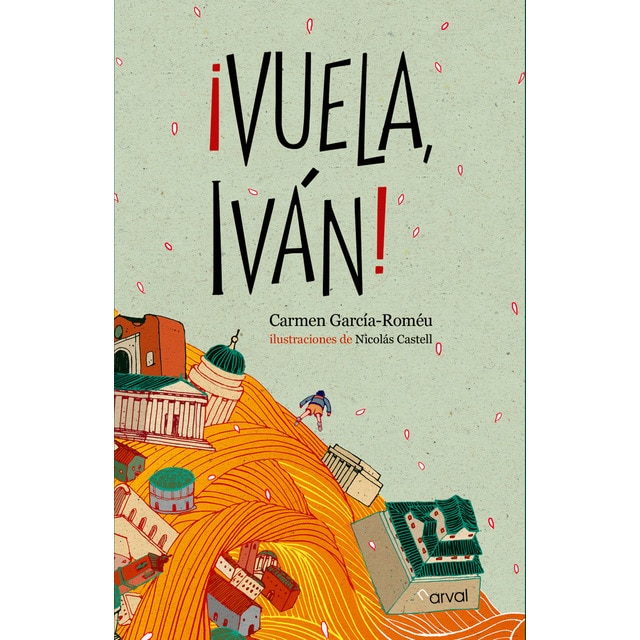 ¡Vuela, Iván! (Tapa blanda con solapas)
