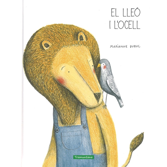 EL LLEÓ I L'OCELL: EL LLEÓ I L'OCELL (Tapa dura)