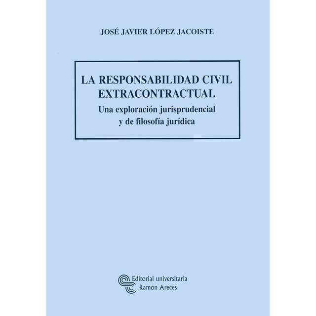 La responsabilidad civil extracontractual: Una exploración jurisprudencial y de filosofía jurídica.pdf