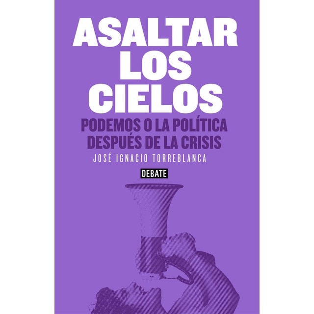 Asaltar los cielos: Podemos o la política después de la crisis.pdf