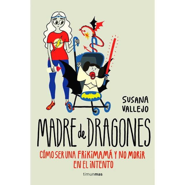 Madre de dragones: Cómo ser una frikimamá y no morir en el intento.pdf